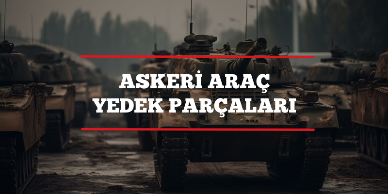 Askeri Araç Yedek Parçaları
